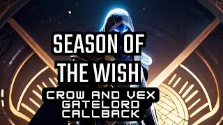 Crow and Vex Gatelord CALL BACK: Destiny 2, Season of the Wish Ep17