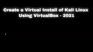 Create a Virtual Install of Kali Linux Using VirtualBox - 2021
