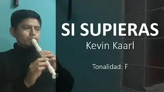 Si supieras - Kevin Kaarl - Flauta dulce