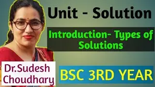Bsc 3rd year online class | Unit-Solution | Introduction-Type of Solutions | Physical Chem Dr Sudesh