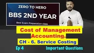 #4 Service Costing.!! Ep 4 !! Ch 7 !! Cost of Management Accounting !! BBS 2nd Year !! BBA