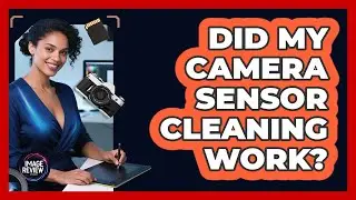 Did My Camera Sensor Cleaning Work?