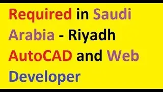 Required in Saudi Arabia - Riyadh  AutoCAD and Web Developer