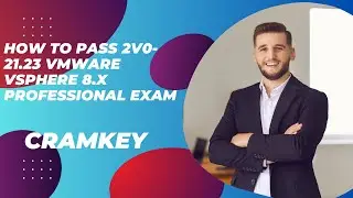 How To Pass 2V0-21.23 VMware vSphere 8.x Professional exam Cramkey