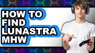 How to Find Lunastra Mhw (only Way)