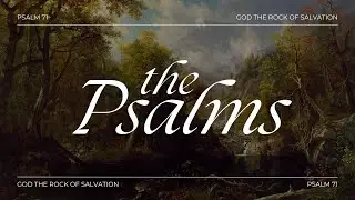 Psalm 71 - God The Rock Of Salvation - Greg Cook