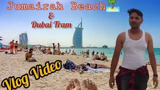Jumeirah Beach & Dubai Tram | Vlog Video