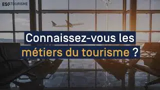 Guide m&eacute;tiers du Tourisme : les m&eacute;tiers qui recrutent