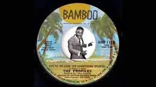 The Profiles - Got To Be Love Or Something Stupid [Bamboo] 1969 Crossover Soul 45