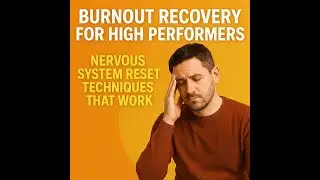 Burnout Recovery for High Performers | Nervous System Reset Techniques That Work