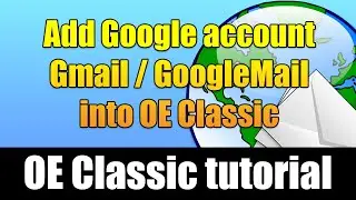 Как добавить учетную запись Google (Gmail / GoogleMail) в OE Classic