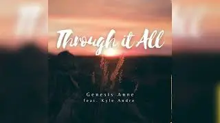 Genesis Anne - Through it All (with Kyle Andre) - Official Audio