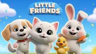 Little Friends Song 🎶 | Kids Songs & Nursery Rhymes