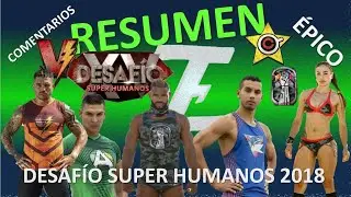 DESAFÍO SUPER HUMANOS 2018 XV 🏃‍♂️ El Resumen