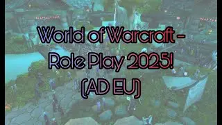 World of Warcraft RP 2025 - Part One (Argent Dawn EU)
