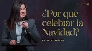 ¿Por qué celebrar la Navidad? - Kelly Spyker #mensajescristianos