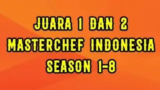 Juara 1 dan 2 MasterChef Indonesia season 1-8