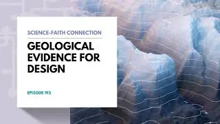 Science-Faith Connection: Geological Evidence for Design