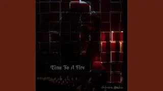 Time Is A Fire
