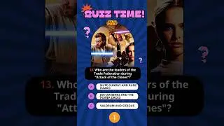 ✨QUIZ_STARWARS: W﻿ho are the leaders of the Trade Federation during 