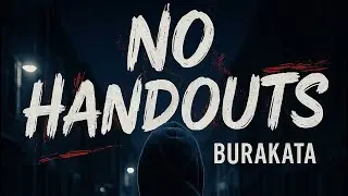 No Handouts &ndash; Burakata