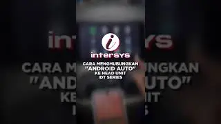 Cara Menghubungkan Android Auto ke Head Unit IDT Intersys