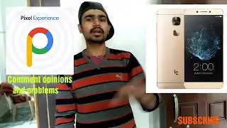 Pixel Experience ROM How to install pixel experience pie9.0 for leeco le max 2 Le TV le max 2