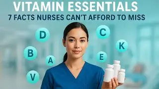 Vitamin Essentials: 7 Facts Nurses Can&rsquo;t Afford to Miss