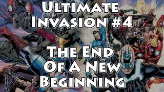 Ultimate Invasion #4 Review: The End Of A New Beginning