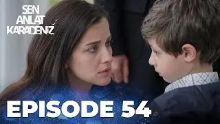 Sen Anlat Karadeniz | Lifeline - Episode 54