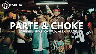 Jombriel, Ryan Castro, Alex Krack - Parte & Choke [Remix] (LyricFlow)