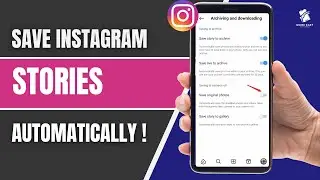 How to Automatically Save Instagram Stories to Gallery (Android & iPhone) &mdash; 2025