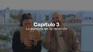 #3 La sombra en la relaci&oacute;n &iquest;Es sano?