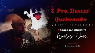&Eacute; Pra Descer Quebrando na GUITARRA 🎸🔥 | Fantasm&atilde;o Cover