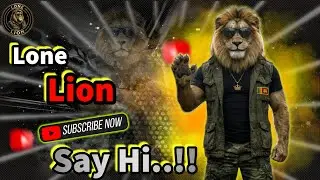 Lone Lion Welcome Video..!!