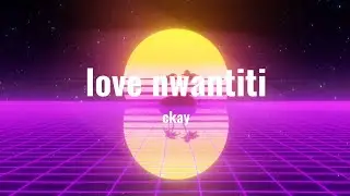 CKay - Love nwantiti (TikTok remix) 