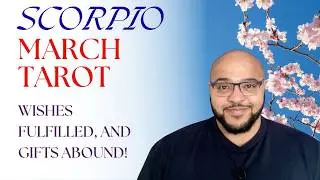 Scorpio March Tarot ♏️ WISHES fulfilled and MONETARY GIFTS Scorpio