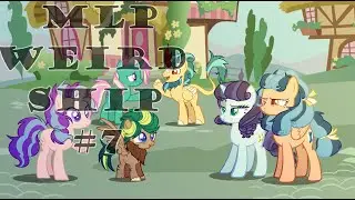 MLP WEIRD SHIP #7