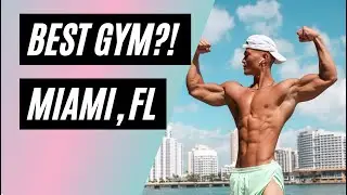 BEST GYM IN THE WORLD?! Ep 1. MIAMI