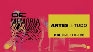 #DeMemória - Antes de Tudo | Companhia Brasileira de Teatro