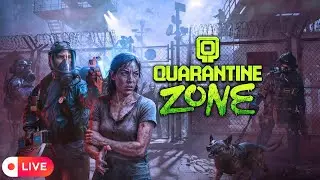 🔴 LIVE Quarantine Zone: The Last Check – Day 2 (Early Access)