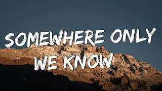 Somewhere Only We Know - Keane (Lyrics) || Ed Sheeran, Rosa Linn (Mix Lyrics)