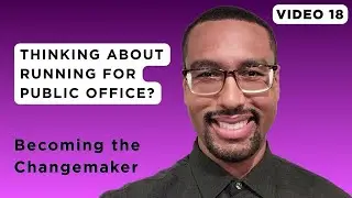 Thinking About Running for Public Office - Here Is What You Need to Know First | Video 18