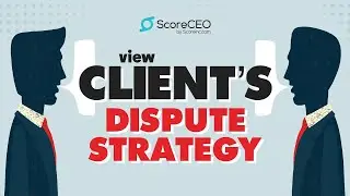 View a Customer&rsquo;s Dispute Plan in ScoreCEO | Complete Walkthrough