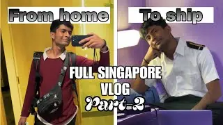 Joining my 2nd Ship from Singapore ft. Merchant Navy | Life of a deck cadet |