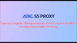 Tutorial Lengkap: Mengonfigurasi Proksi untuk LibreWolf menggunakan Proksi ABC S5 #firefox #anti
