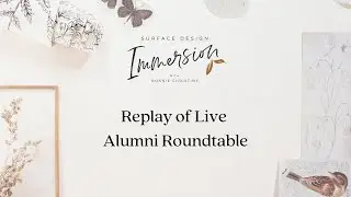 🎨 2025 Replay of Live Alumni Roundtable: How Surface Pattern Designers Built Thriving Careers