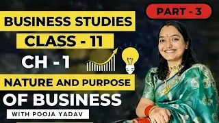 Nature and purpose of business chapter-1 class-11 business studies (part-3)