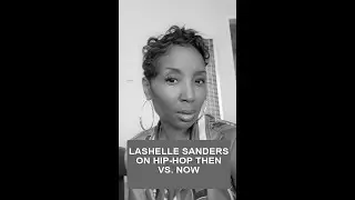 HIP-HOP THEN VS. NOW .... LASHELLE SANDERS SPEAKS ON RAPPERS GETTING MURDERED #hiphop #hiphopculture