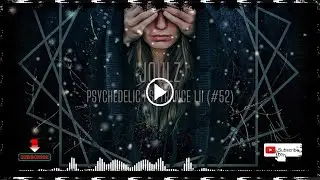 Psychedelic Psytrance LII (#52) #psytrance #goa #joulz